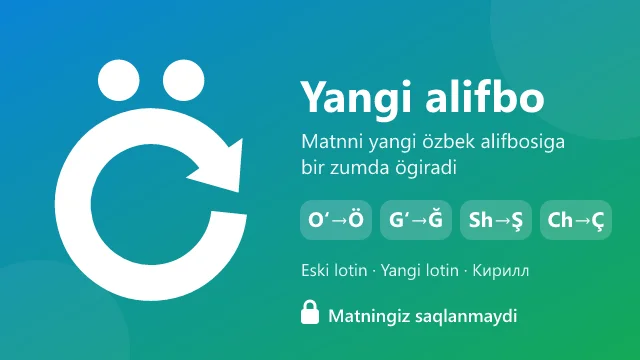 Yangi alifbo — перевод текста на новый узбекский алфавит: O‘→Ö, G‘→Ğ, Sh→Ş, Ch→Ç